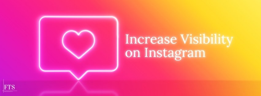 3 Simple Steps to Increase Visibility on Instagram.