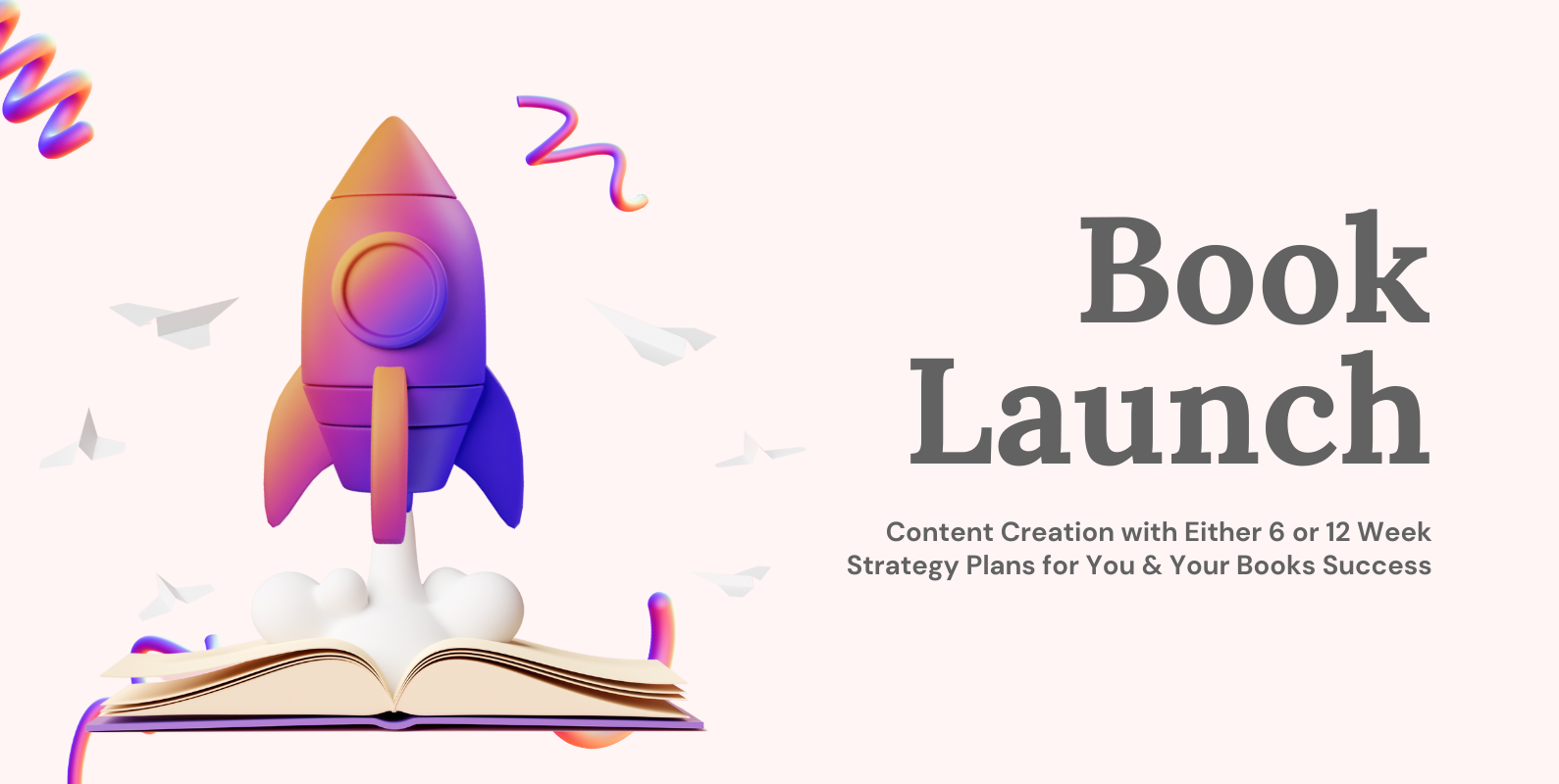 There is an image of a rocket blasting off from the middle of a book. There is text to the right that reads "Book Launch. Content creation with either 6 or 12 week strategy plans for you and your books success"