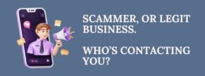 Blog post header image with text "Scammer, or legit business. Who's contacting you?"